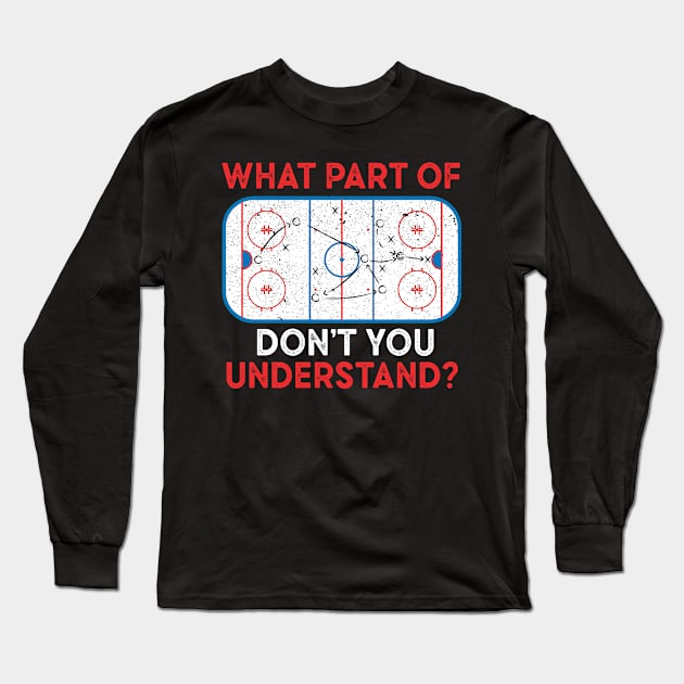 What Part Of Hockey Don't You Understand Long Sleeve T-Shirt by AdelDa